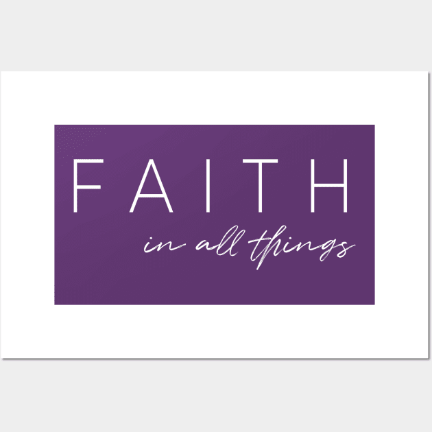 FAITH in all things Wall Art by beyerbydesign